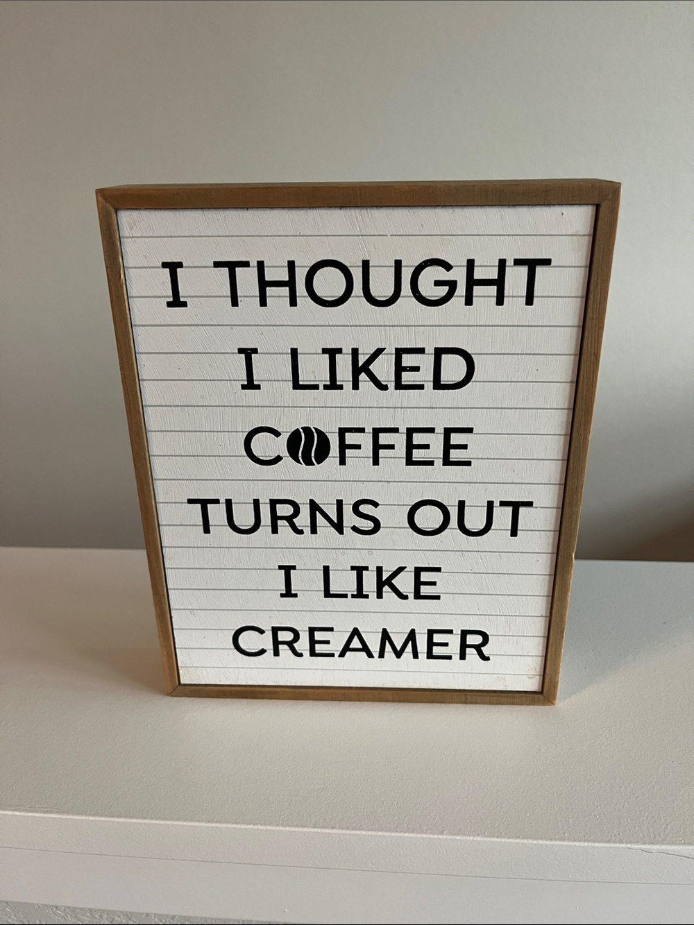 I Thought I Liked Coffee Turns Out I Like Cream wooden sign 6.25x7.75 inches